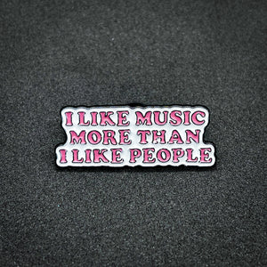 Pin I like music more than I like people